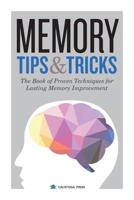 Memory Tips & Tricks: The Book of Proven Techniques for Lasting Memory Improvement 1623153778 Book Cover