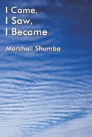 I Came, I Saw, I Became 1035800926 Book Cover