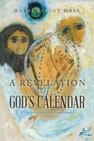 A Revelation of God's Calendar: (Prophetic Spiritual Guidebook) 1669860558 Book Cover