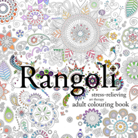 Rangoli: Stress-Relieving Art Therapy Colouring Book: Stress-Relieving Art Therapy Colouring Book 1782262350 Book Cover