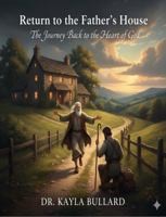 Return to the Father’s House:: The Journey Back to the Heart of God 1971929115 Book Cover