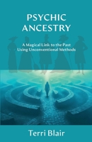 Psychic Ancestry: A Magical Link to the Past Using Unconventional Methods B0DTJ7M6XK Book Cover