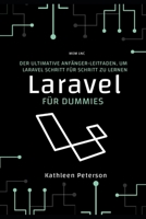 Laravel für dummies: Der ultimative Anfänger-Leitfaden, um Laravel Schritt für Schritt zu lernen B08YQQTX6M Book Cover