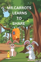 MR.CARROTS LEARNS TO SHARE: Kids book B0F18HCV2V Book Cover