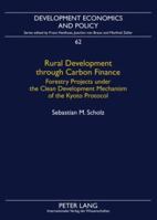 Rural Development Through Carbon Finance: Forestry Projects Under the Clean Development Mechanism of the Kyoto Protocol- Assessing Smallholder Participation by Structural Equation Modeling 3631592507 Book Cover