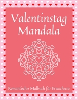 Valentinstag Mandala Romantisches Malbuch für Erwachsene: 50 Mandalas Das perfekte Geschenk zum Valentinstag für Partner und ein geliebter Mensch Eleg B08SGG951Q Book Cover