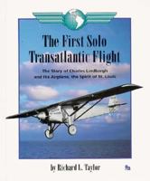 The First Solo Transatlantic Flight: The Story of Charles Lindbergh and His Airplane, the Spirit of St. Louis (First Book) 0531201848 Book Cover