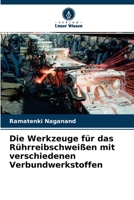 Die Werkzeuge für das Rührreibschweißen mit verschiedenen Verbundwerkstoffen 6204159690 Book Cover