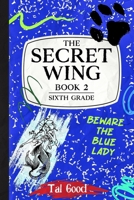 The Secret Wing: Book 2- Sixth Grade B0F1CYRQ4L Book Cover