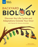 Backyard Biology: Discover the Life Cycles and Adaptations Outside Your Door with Hands-On Science Activities 1619308959 Book Cover