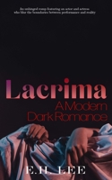 Lacrima: A Modern Dark Romance (Love Inflicted) B0GDCX46CG Book Cover