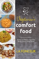 Vegetarian's Comfort Food 1006305564 Book Cover