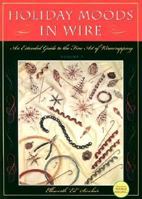 Holiday Moods in Wire: An Extended Guide to the Fine Art of Wire Wrapping 0964048329 Book Cover