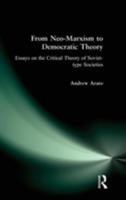 From Neo-Marxism to Democratic Theory: Essays on the Critical Theory of Soviet-Type Societies 0873328825 Book Cover