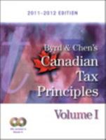 Byrd & Chen's Canadian Tax Principles, 2011 - 2012 Edition, Volume I 0132689367 Book Cover