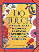 Do Touch: Instant, Easy Hands-On Learning Experiences for Young Children 0876591187 Book Cover