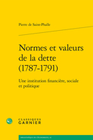 Normes Et Valeurs De La Dette 1787-1791: Une Institution Financiere, Sociale Et Politique (Problematiques De Traduction, 21) 2406125866 Book Cover