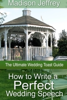 How to Write a Perfect Wedding Speech: The Ultimate Wedding Toast Guide 1304705935 Book Cover