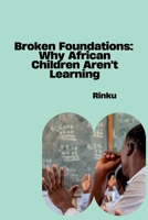Broken Foundations: Why African Children Aren't Learning 3384279166 Book Cover