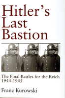 Hitler's Last Bastion: The Final Battles for the Reich 1944-1945 0764305484 Book Cover