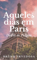 Aqueles Dias em Paris (Portuguese Edition) B0CHY8KTXT Book Cover