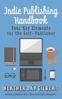 Indie Publishing Handbook: Four Key Elements for the Self-Publisher 1973803186 Book Cover