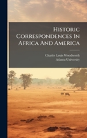 Historic Correspondences In Africa And America 1024580695 Book Cover