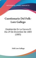 Cuestionario Del Folk-Lore Gallego: Establecido En La Coruna El Dia 29 De Diciembre De 1883 (1885) 1168016835 Book Cover