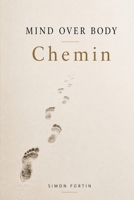 Mind Over Body / Chemin (French Edition) B0HFG7G8KV Book Cover