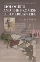 Biologists and the Promise of American Life 0691092869 Book Cover