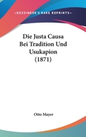Die Justa Causa Bei Tradition Und Usukapion (1871) 1168422418 Book Cover