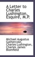 A Letter to Charles Lushington, Esquire, M.P 0469062363 Book Cover