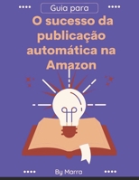 Guia para o sucesso da publicação automática (Portuguese Edition) B0F1V3BQ87 Book Cover