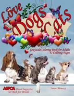 Love Dogs and Cats Grayscale Coloring Book for Adults: 42 Coloring Pages of Adorable Dogs, Puppies, Cats and Kittens 1978396562 Book Cover