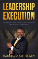 Leadership Execution : The Proven System for Aligning Your Team and Growing Your Business 1727401417 Book Cover