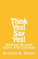 Think Yes! Say Yes!: Capturing the faith attitude 1508966443 Book Cover