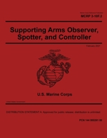 Marine Corps Reference Publication MCRP 3-10F.2 Supporting Arms Observer, Spotter, and Controller February 2021 B08ZVZKGWZ Book Cover