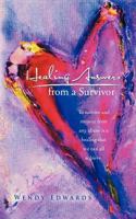 Healing Answers from a Survivor: To Survive and Recover from Any Abuse Is a Healing That We Can All Achieve. 145250590X Book Cover