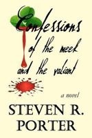 Confessions of the Meek and the Valiant 1463542003 Book Cover