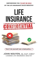 Life Insurance Confidential - Don’t Let Yourself Own A Bad Policy B0FLVNZ9PT Book Cover