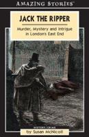 Jack the Ripper : Murder, Mystery and Intrigue in London's East End 1552659003 Book Cover