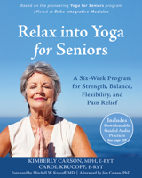 Relax into Yoga for Seniors: A Six-Week Program for Strength, Balance, Flexibility, and Pain Relief 1626253641 Book Cover
