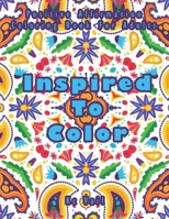 Inspired TO Color : Positive Affirmation Coloring Book For Adults: Inspirational And Uplifting Quotes For Motivation, Confidence And Success B08YQM3SZ8 Book Cover