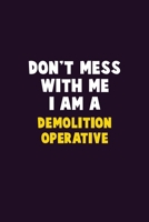 Don't Mess With Me, I Am A Demolition Operative: 6X9 Career Pride 120 pages Writing Notebooks 1676899588 Book Cover