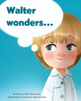 Walter Wonders B0FMGJ68SY Book Cover