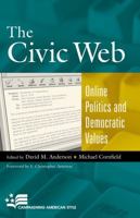 The Civic Web: Online Politics and Democratic Values 0742501930 Book Cover