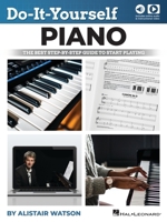 Do-It-Yourself Piano: The Best Step-By-Step Guide to Start Playing - Book with Online Audio & Video by Alistar Watson: The Best Step-By-Step Guide to Start Playing 170510875X Book Cover