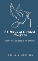 21 Days of Guided Prayers: (with reflection prompts) B088LH28LR Book Cover