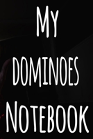 My Dominoes Notebook: The perfect gift for the fan of gambling in your life - 365 page custom made journal! 1699654034 Book Cover