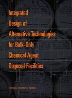 Integrated Design of Alternative Technologies for Bulk-Only Chemical Agent Disposal Facilities (Compass Series (Washington, D.C.).) 0309069459 Book Cover